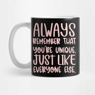 Always Remember That You're Unique Mug